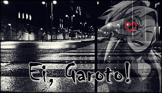 Fanfic / Fanfiction Ei, Garoto!