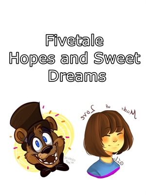 Fanfic / Fanfiction Fivetale - Hopes and sweet dreams.