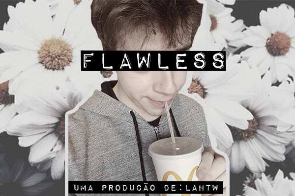 Fanfic / Fanfiction Flawless - Cellps