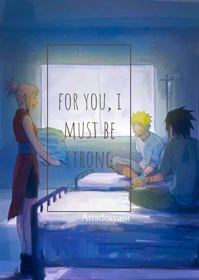Fanfic / Fanfiction For you, I must be strong
