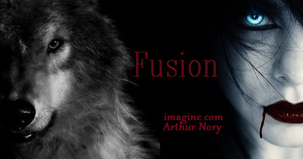 Fanfic / Fanfiction Fusion (imagine com Arthur Nory)