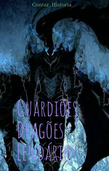 Fanfic / Fanfiction Guardiões: Dragões Lendários (Reescrevendo)