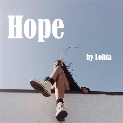 Fanfic / Fanfiction HOPE by Lolita