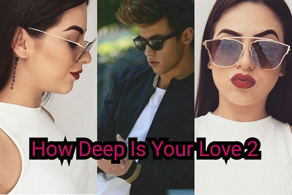 Fanfic / Fanfiction How Deep Is Your Love 2