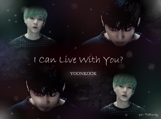 Fanfic / Fanfiction INTRO: Can I Live With You? (YOONKOOK)