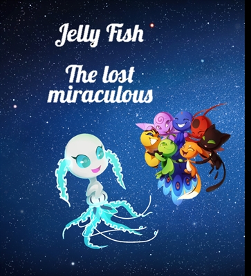 Fanfic / Fanfiction JellyFish, the lost miraculous