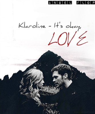 Fanfic / Fanfiction Klaroline - It's okay, love