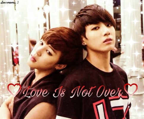 Fanfic / Fanfiction Love Is Not Over ~ JiKook