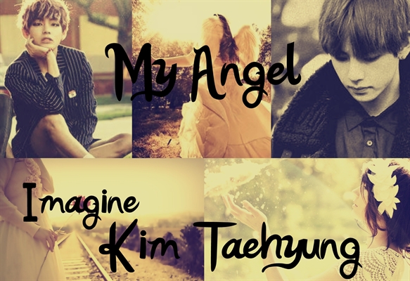 Fanfic / Fanfiction My Angel - Imagine Kim Taehyung (Em edição)