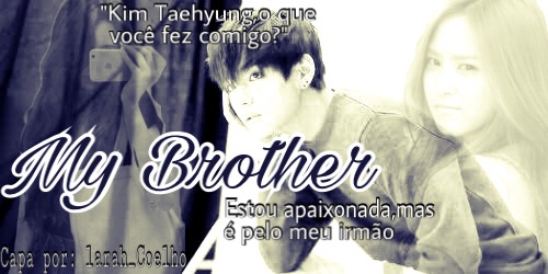Fanfic / Fanfiction My Brother (Long imagine Taehyung)