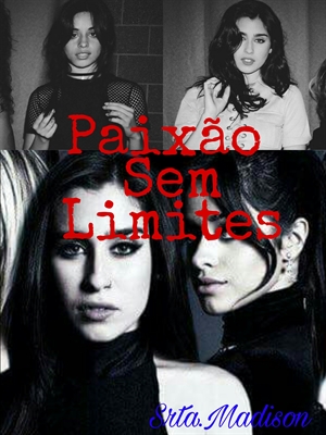 Fanfic / Fanfiction Paixão Sem Limites - (CAMREN)