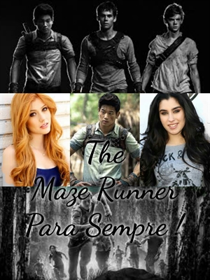 Fanfic / Fanfiction The Maze Runner - Para Sempre !