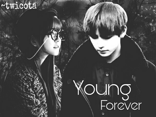 Fanfic / Fanfiction Young Forever ✰  Kim Taehyung