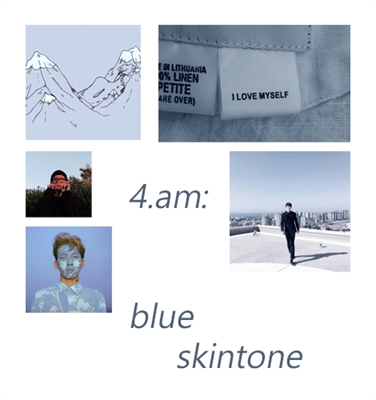 Fanfic / Fanfiction 4.a.m: blue skintone