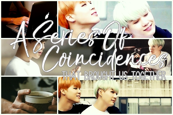 Fanfic / Fanfiction A Series Of Coincidences (That Brought Us Together)