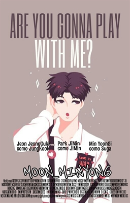 Fanfic / Fanfiction Are You Gonna Play With Me? - FanFic/Yaoi/YoonMin/JiKook