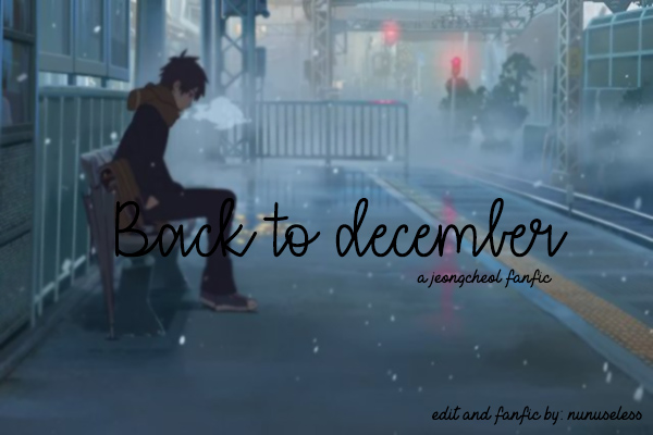 Fanfic / Fanfiction Back to December