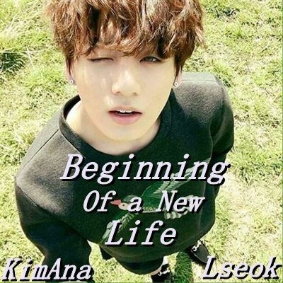 Fanfic / Fanfiction Beginning Of a New Life (Imagine Jungkook)