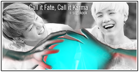 Fanfic / Fanfiction Call it Fate, Call it Karma