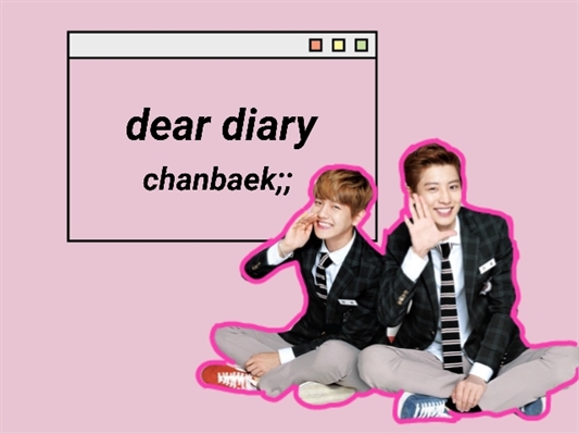 Fanfic / Fanfiction Dear diary ✘ chanbaek