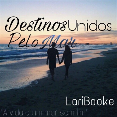 Fanfic / Fanfiction Destinos Unidos Pelo Mar