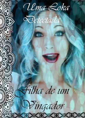 Fanfic / Fanfiction Filha de um Vingador : Uma loka Detectada