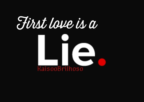 Fanfic / Fanfiction First love is a lie