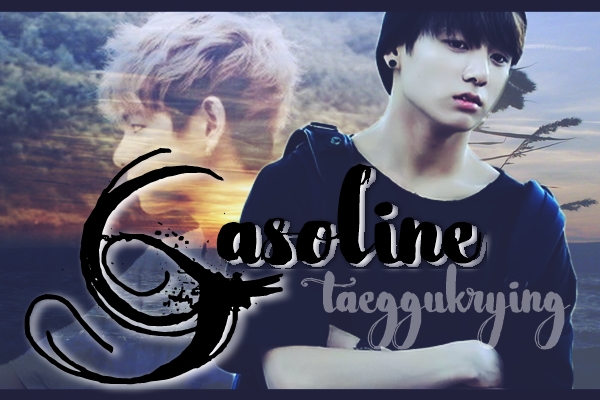 Fanfic / Fanfiction 《Gasoline》| Taekook