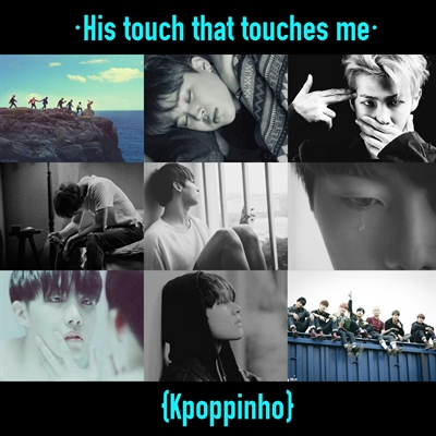 Fanfic / Fanfiction ·His touch that touches me·