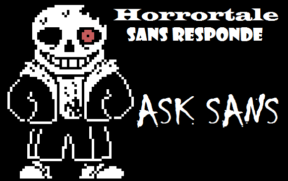História Horrortale: Sans Responde (ASK) - História escrita por Madohuk -  Spirit Fanfics e Histórias