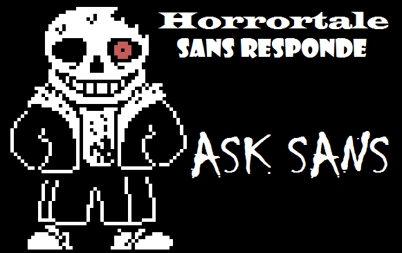 História Horrortale: Sans Responde (ASK) - A opinião do esqueleto