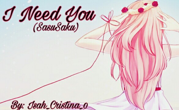 Fanfic / Fanfiction I Need You - (SasuSaku)