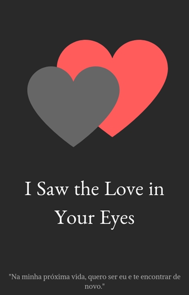 Fanfic / Fanfiction I Saw the Love in Your Eyes