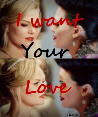 Fanfic / Fanfiction I want your love (Evil Swan Queen)