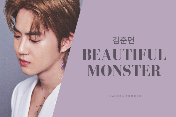 Fanfic / Fanfiction (Imagine) Beautiful Monster - Suho (EXO)