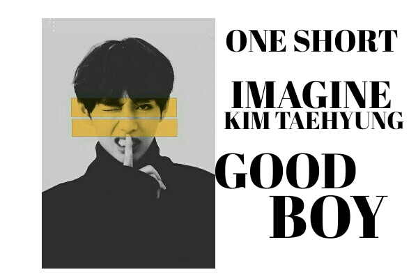 Fanfic / Fanfiction Imagine Kim Taehyung - Good Boy.