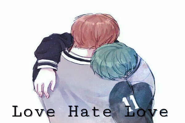 Fanfic / Fanfiction Love Hate Love