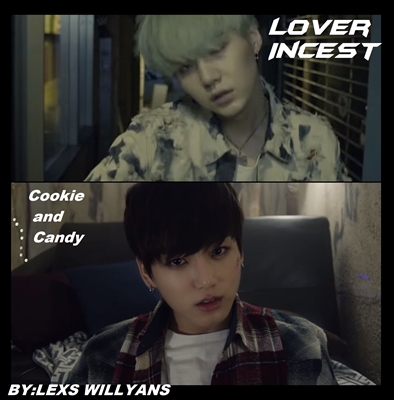 Fanfic / Fanfiction Lover Incest ( Cookie and Candy )