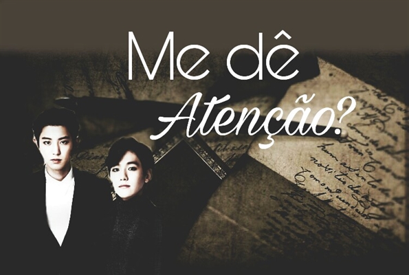 Fanfic / Fanfiction Me dê atenção? |ChanBaek|