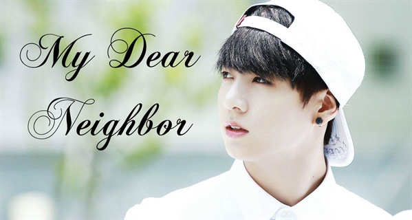 Fanfic / Fanfiction My Dear Neighbor - Imagine Jungkook(BTS)