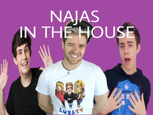 Fanfic / Fanfiction Najas In The House ( YouTubers )