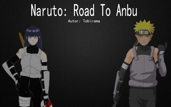 Fanfic / Fanfiction Naruto: Road To Anbu (Em Hiatus)