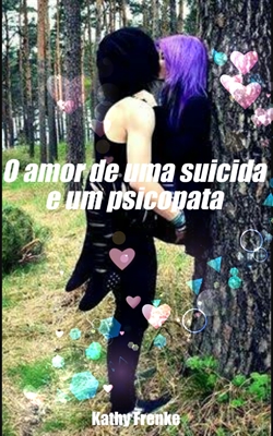 Fanfic / Fanfiction O amor de uma suicida e um psicopata