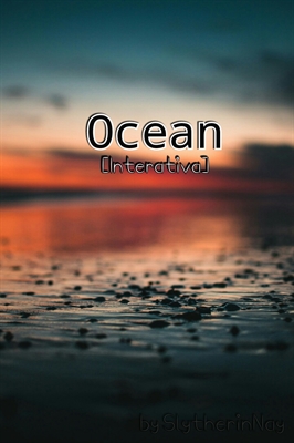 Fanfic / Fanfiction Ocean - Interativa [HIATUS]