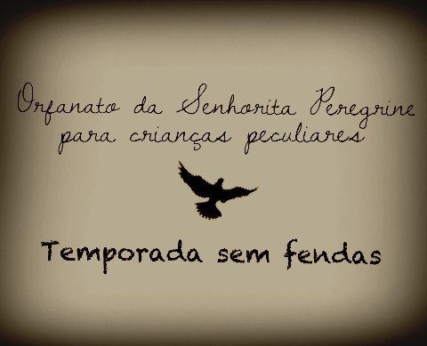 Fanfic / Fanfiction Orfanato da Srta. Peregrine - Temporada sem fendas