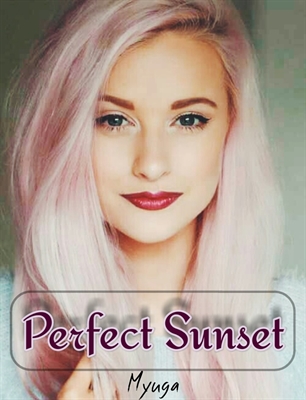 Fanfic / Fanfiction Perfect Sunset