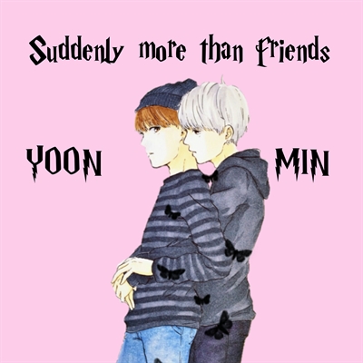 Fanfic / Fanfiction Suddenly more than friends (YOONMIN)