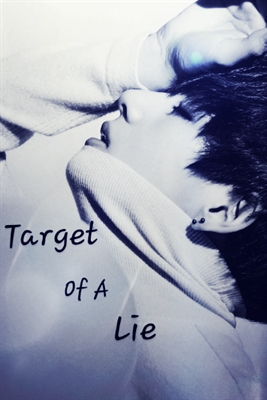 Fanfic / Fanfiction Target Of A Lie [ Editando ]