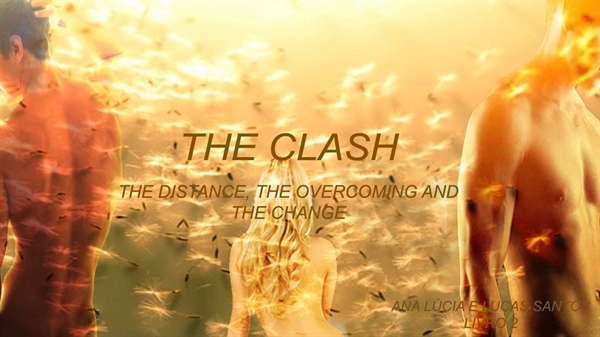 Fanfic / Fanfiction The Clash 2 - The Distance, The Overcoming and The Change
