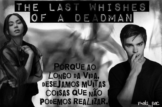 Fanfic / Fanfiction The Last Wishes Of a Deadman